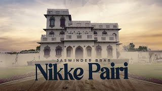 Nikke Pairi Official Audio  Jaswinder Brar  Babbu Brar  New Punjabi Songs 2024 [upl. by Gitt303]