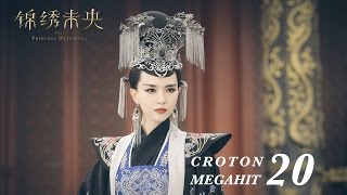 ENG SUB錦繡未央 The Princess Wei Young 20 唐嫣 羅晉 吳建豪 毛曉彤 CROTON MEGAHIT Official [upl. by Catrina476]