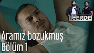 İçerde 1 Bölüm  Aramız Bozukmuş [upl. by Monique]