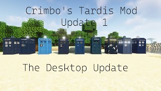 Crimbos Tardis Mod Update 1 The Desktop Update [upl. by Ancier339]