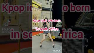 Kpop idols who born in south Africa idols bts koreanidols [upl. by Anilev107]