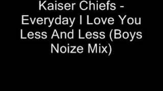 Kaiser Chiefs  Everyday I Love You Less And Less REMIX [upl. by Tsai]