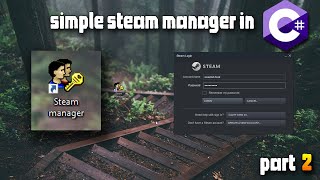 Make your own Steam Login Manager  C Part 2 [upl. by Mohsen744]