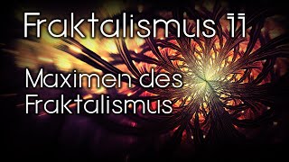 Fraktalismus  Kapitel 11 Maximen des Fraktalismus [upl. by Osnofledi]