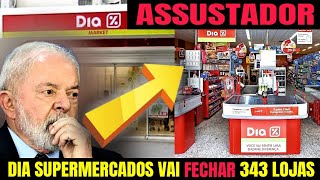 DIA SUPERMERCADOS VAI FECHAR 343 LOJAS NO BRASIL [upl. by Freed]