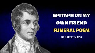 Funeral Memorial Poem  Epitaph on my own Friend Robert Burns [upl. by Aisset]