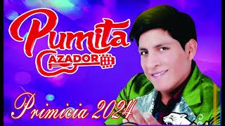 PUMITA CAZADOR  PRIMICIA 2024  HUAYNO EN REQUINTO [upl. by Francoise]