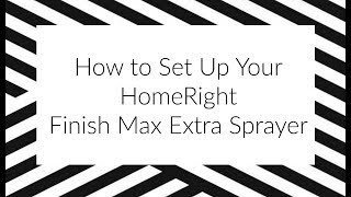 How to Set Up Your HomeRight Finish Max Extra Paint Sprayer [upl. by Vudimir]