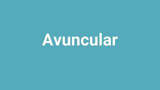 Avuncular Meaning and Pronunciation [upl. by Gnilrac]