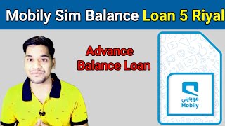 Mobily Sim Loan 5 Riyal  How To Take Balance Loan in Mobily Sim  Mobily Loan Balance [upl. by Ecnaralc]