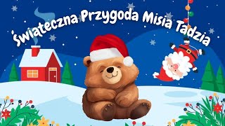 Świąteczna Przygoda Misia Tadzia 🎄 Bajka edukacyjna na święta dla dzieci [upl. by Artenra138]