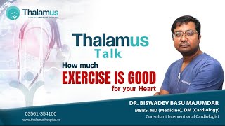 Thalamus Talk  Why Exercise is important for Heart   Dr Biswadev Basu Majumdar [upl. by Luba]