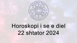 Horoskopi i se e diel 22 Shtator 2024 [upl. by Volin623]