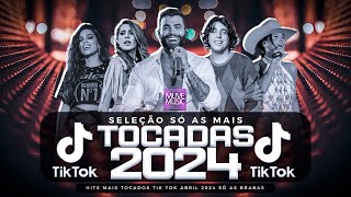 SÓ AS MAIS TOCADAS TIK TOK ABRIL 2024  SELEÇÃO HITS TIK TOK 2024  SÓ AS TOP TIK TOK 2024 [upl. by Flanna]