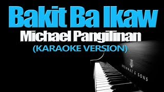 BAKIT BA IKAW  Michael Pangilinan KARAOKE VERSION [upl. by Enyamart]