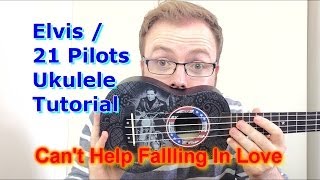 Cant Help Falling In Love  Elvis PresleyTwenty One Pilots Ukulele Tutorial [upl. by Itsirhc287]