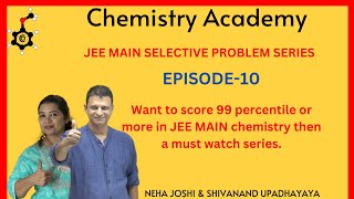 JEE MAIN SELECTIVE PROBLEM SERIES  EPISODE10  NTA  CHEMISTRY ACAD [upl. by Eitsim]