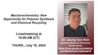 Dr Jeung Gon Kim  Mechanochemistry New Opportunity for Polymer Synthesis and Chemical Recycling [upl. by Jeaz]