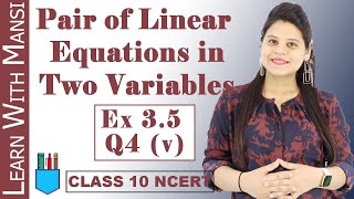 Class 10 Maths  Chapter 3  Exercise 35 Q4 v  Pair Of Linear Equations in Two Variables  NCERT [upl. by Pages]