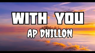 With you lyrics  Ap Dhillon  latest punjabi songs 2023 [upl. by Kellyann]