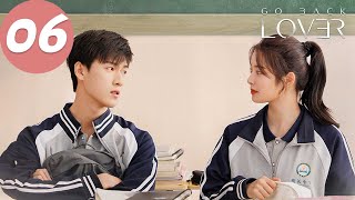 ENG SUB  Go Back Lover  EP06  再见，怦然心动  Li Yunrui Xu Ruohan [upl. by Nemad]