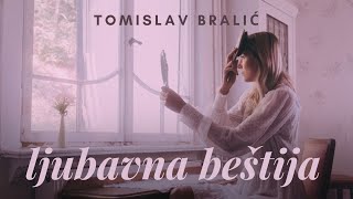 Ljubavna beštija  Tomislav Bralić  lyrics video [upl. by Aufmann785]