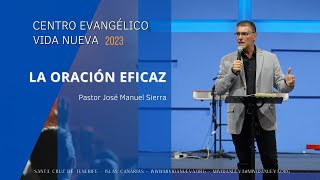 La Oración eficaz por el pastor José Manuel Sierra [upl. by Graff744]