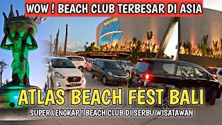 MEWAH  BEACH CLUB TERBESAR DI ASIA  ATLAS BEACH FEST BALI [upl. by Anidene]