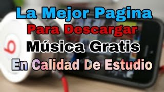 La Mejor Pagina Para Descargar Musica En Calidad De Estudio 320 kbps Y Mas Gratis 2017 android [upl. by Reh]