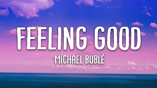 Michael Bublé  Feeling Good Lyrics [upl. by Gold]