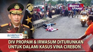 DIV Propam amp Irwasum Diturunkan Untuk Dalami Kasus Vina Cirebon [upl. by Hluchy619]