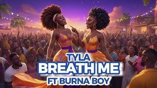 Tyla Feat Burna Boy Breath Me AI REMIX COVER NEW 2024 [upl. by Veljkov]