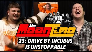 Drive By Incubus Is UNSTOPPABLE  The Mean Time [upl. by Kered]