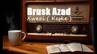 Brusk Azad  Xwezî [upl. by Rann]