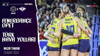 Maçın Tamamı  Fenerbahçe Opet  Türk Hava Yolları quotKupa Voley Yarı Finalquot [upl. by Ozen90]