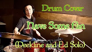 Have Some Fun  Deekline and Ed Solo featGeneral levy  Drum cover 叩いてみた [upl. by Ilrebmyk]