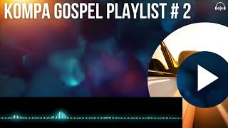 Ultimate Kompa Gospel Playlist [upl. by Sarine61]