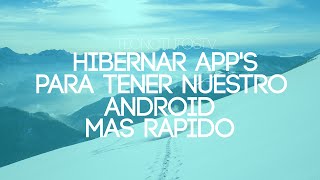 Como Hibernar aplicaciones en Android y Aumentar la bateria  2016  TecnoTutosTv [upl. by Oijile]