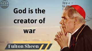 God is the creator of war  Fulton J Sheen 2024 [upl. by Akimit471]