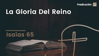 La Gloria del Reino・Isaías 65 Evis Carballosa [upl. by Iras]