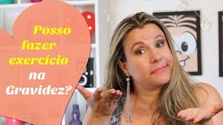 POSSO FAZER ATIVIDADE FÍSICA NA GRAVIDEZ  Monica Romeiro [upl. by Yentterb]