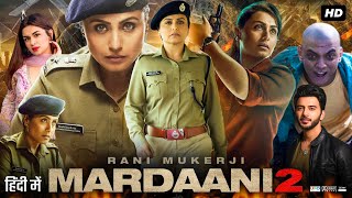 Mardaani 2 Full Movie HD  Rani Mukerji  Vishal Jethwa  Avneet Kaur  Review amp Intresting Facts [upl. by Karly417]