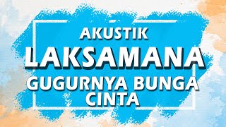 Laksamana  Gugurnya Bunga Cinta  Karaoke  Akustik  Lirik [upl. by Giavani]