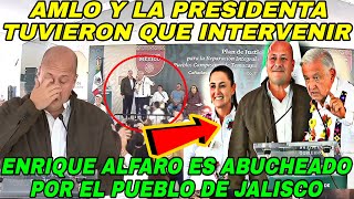 SE ACABO Enrique Alfaro es 4bucheado por el pueblo de Jalisco AMLO Y CLAUDIA INTERCEDEN [upl. by Campos227]