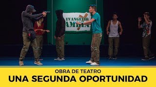 Obra de Teatro quotUna Segunda Oportunidadquot  El Evangelio Cambia [upl. by Eerehc]