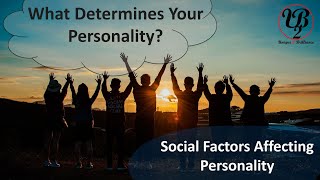 What determines your personality Part 2  Social or Environmental Factors Affecting Personality [upl. by Whale]