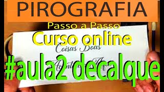 Curso pirografia online aula2 Decalque [upl. by Ahsram]