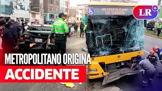 ACCIDENTE QUÍNTUPLE con el METROPOLITANO afectados no pueden denunciar 24 horas después  LR [upl. by Senzer142]