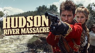 Kidnapped Hearts Ignite  Hudson River Massacre  Full Western ActionDrama Movie  Free Movie [upl. by Filahk]