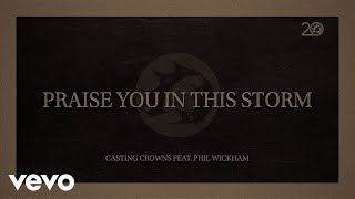 Casting Crowns  Praise You In This Storm Lyric Video ft Phil Wickham [upl. by Cung772]